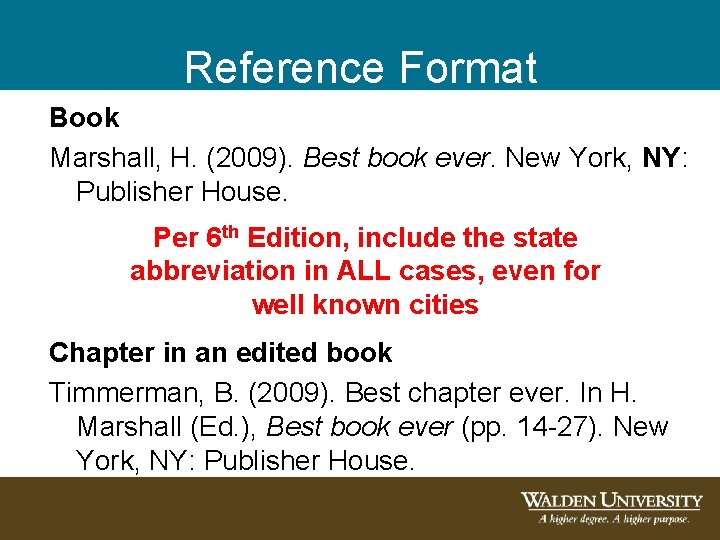 Reference Format Book Marshall, H. (2009). Best book ever. New York, NY: Publisher House. Reference Format Book Marshall, H. (2009). Best book ever. New York, NY: Publisher House.