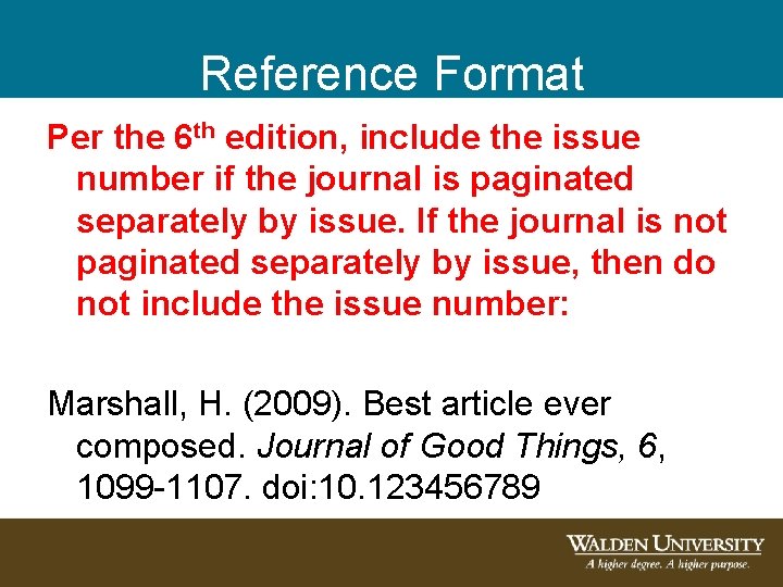 Reference Format Per the 6 th edition, include the issue number if the journal Reference Format Per the 6 th edition, include the issue number if the journal