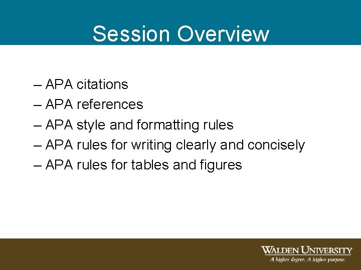 Session Overview – APA citations – APA references – APA style and formatting rules Session Overview – APA citations – APA references – APA style and formatting rules