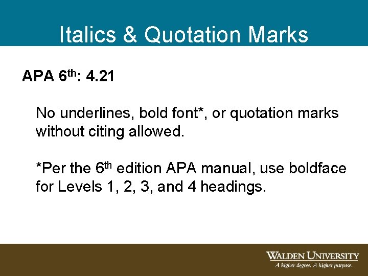 Italics & Quotation Marks APA 6 th: 4. 21 No underlines, bold font*, or Italics & Quotation Marks APA 6 th: 4. 21 No underlines, bold font*, or