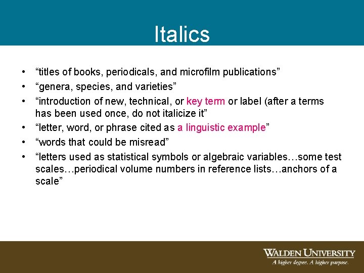 Italics • “titles of books, periodicals, and microfilm publications” • “genera, species, and varieties” Italics • “titles of books, periodicals, and microfilm publications” • “genera, species, and varieties”