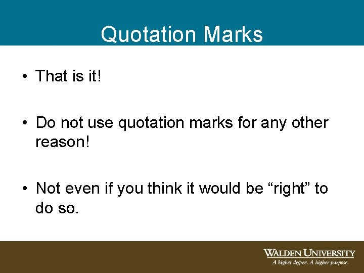 Quotation Marks • That is it! • Do not use quotation marks for any Quotation Marks • That is it! • Do not use quotation marks for any