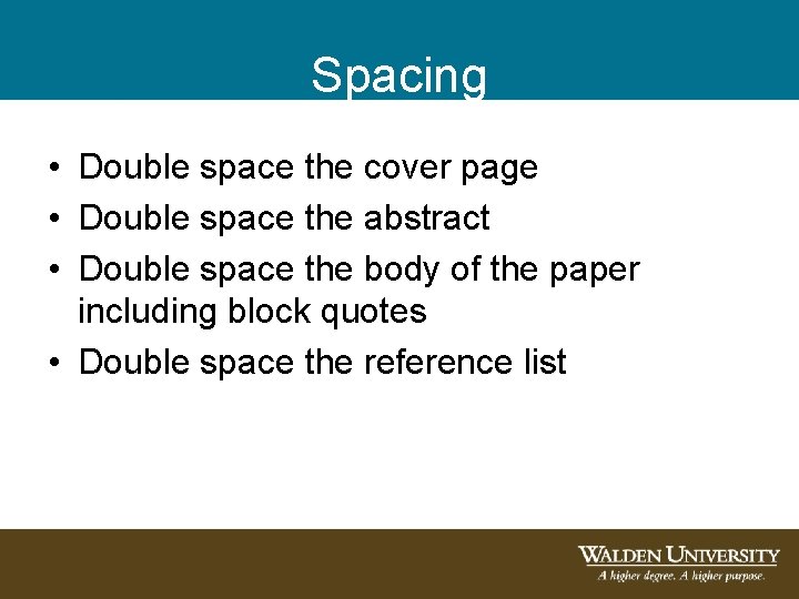 Spacing • Double space the cover page • Double space the abstract • Double Spacing • Double space the cover page • Double space the abstract • Double