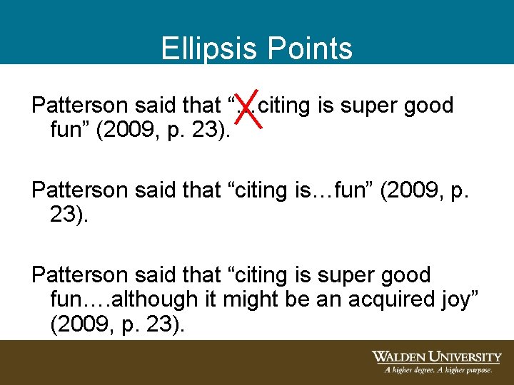 Ellipsis Points Patterson said that “…citing is super good fun” (2009, p. 23). Patterson Ellipsis Points Patterson said that “…citing is super good fun” (2009, p. 23). Patterson