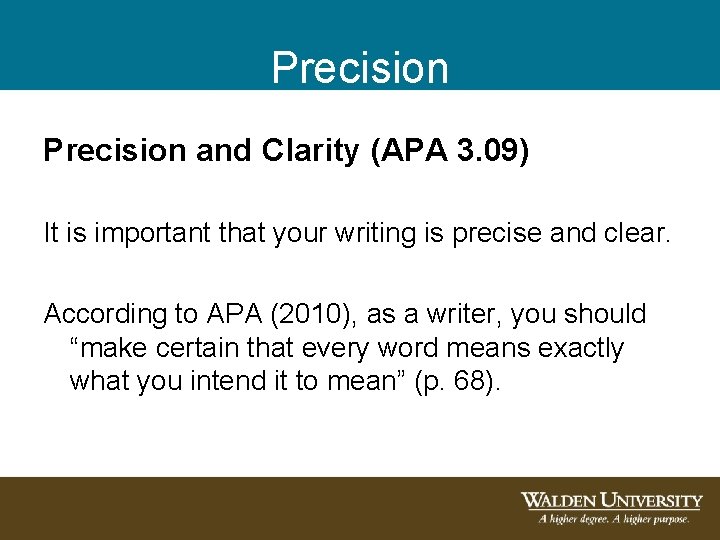 Precision and Clarity (APA 3. 09) It is important that your writing is precise Precision and Clarity (APA 3. 09) It is important that your writing is precise