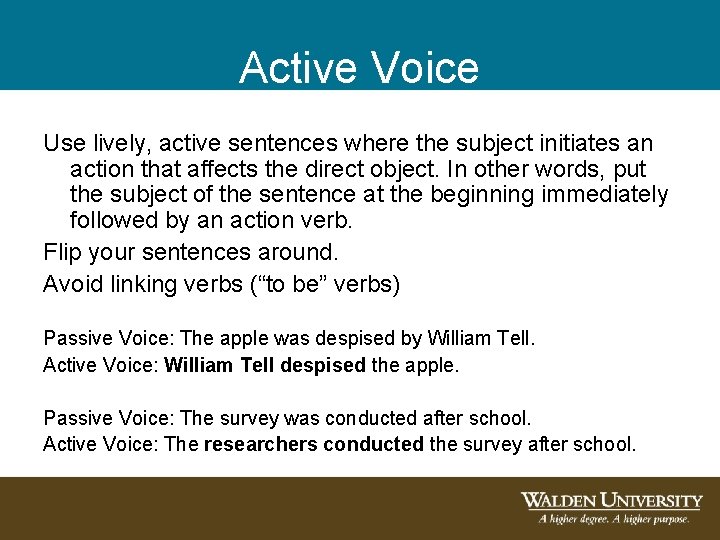 Active Voice Use lively, active sentences where the subject initiates an action that affects Active Voice Use lively, active sentences where the subject initiates an action that affects