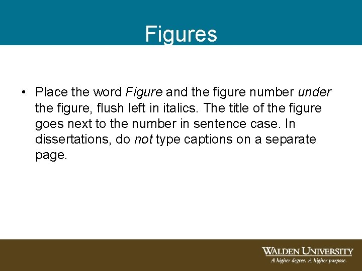 Figures • Place the word Figure and the figure number under the figure, flush Figures • Place the word Figure and the figure number under the figure, flush