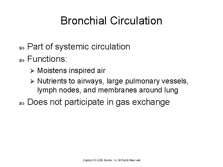 Bronchial Circulation Part of systemic circulation Functions: Moistens inspired air Ø Nutrients to airways,