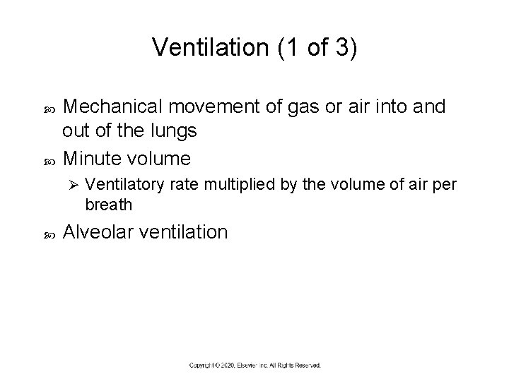 Ventilation (1 of 3) Mechanical movement of gas or air into and out of