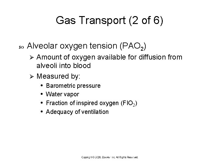 Gas Transport (2 of 6) Alveolar oxygen tension (PAO 2) Amount of oxygen available