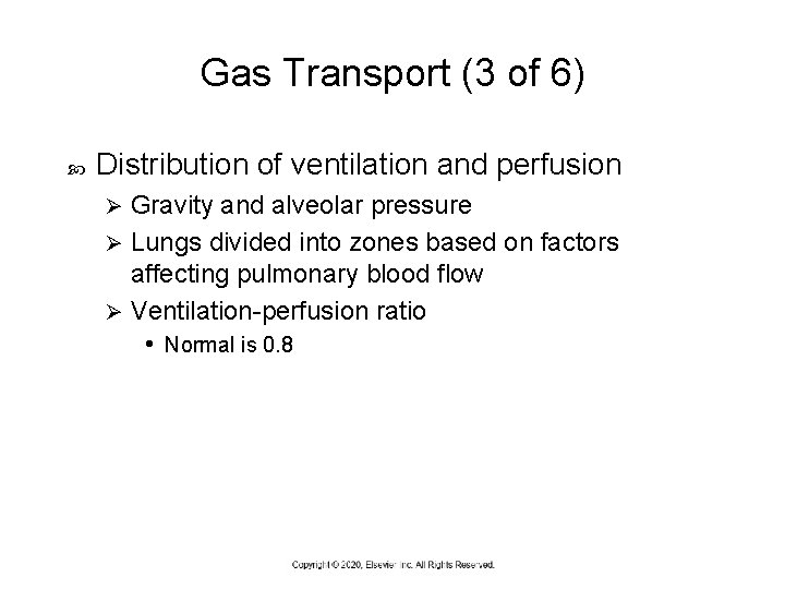 Gas Transport (3 of 6) Distribution of ventilation and perfusion Gravity and alveolar pressure