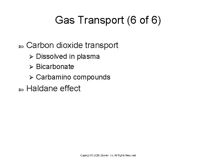 Gas Transport (6 of 6) Carbon dioxide transport Dissolved in plasma Ø Bicarbonate Ø