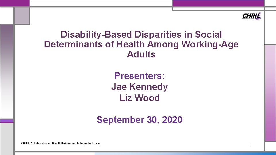 Disability-Based Disparities in Social Determinants of Health Among Working-Age Adults Presenters: Jae Kennedy Liz