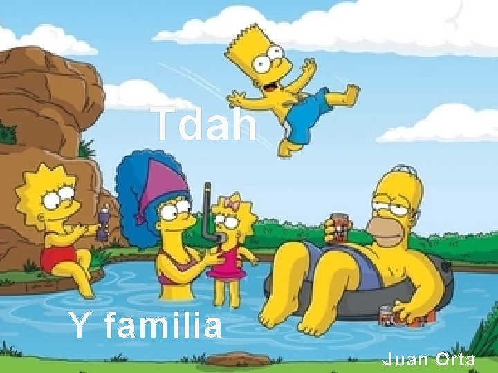 Tdah Y familia Juan Orta 