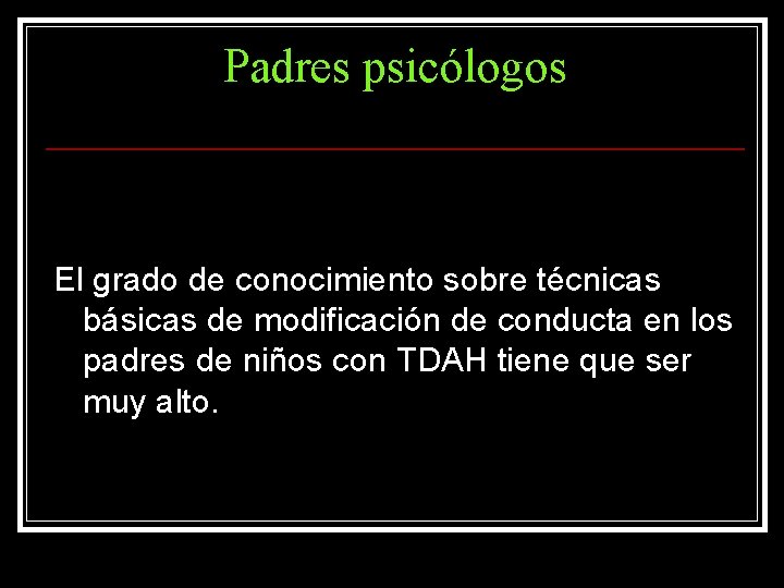 Padres psicólogos El grado de conocimiento sobre técnicas básicas de modificación de conducta en