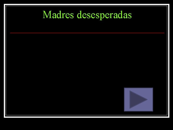 Madres desesperadas 