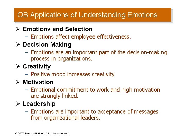 OB Applications of Understanding Emotions Ø Emotions and Selection – Emotions affect employee effectiveness.