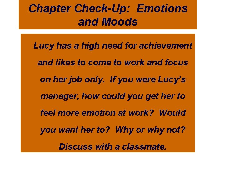 Chapter Check-Up: Emotions and Moods Lucy has a high need for achievement and likes