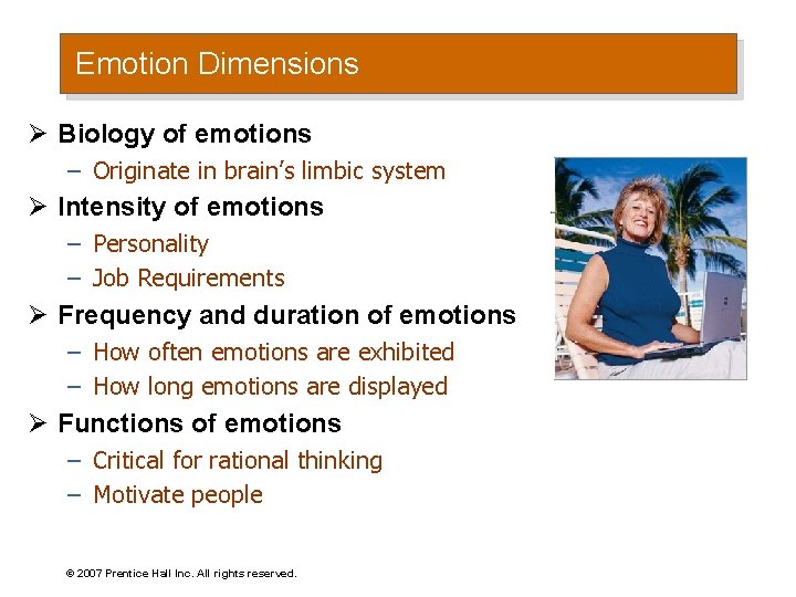 Emotion Dimensions Ø Biology of emotions – Originate in brain’s limbic system Ø Intensity