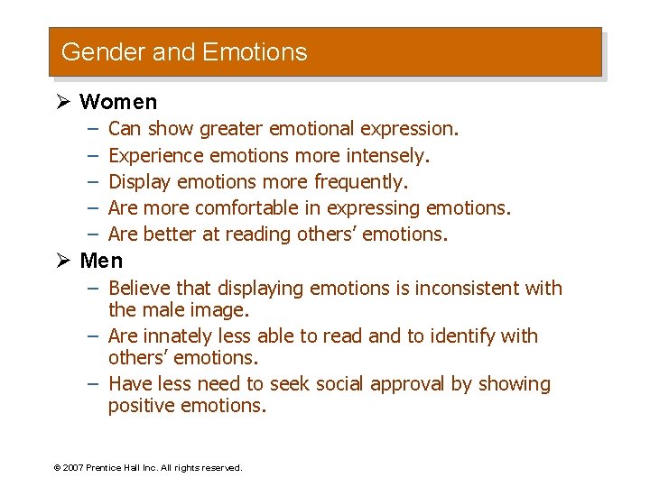 Gender and Emotions Ø Women – – – Can show greater emotional expression. Experience