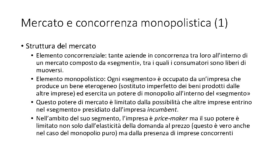 Mercato e concorrenza monopolistica (1) • Struttura del mercato • Elemento concorrenziale: tante aziende