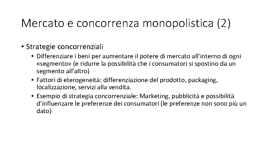 Mercato e concorrenza monopolistica (2) • Strategie concorrenziali • Differenziare i beni per aumentare