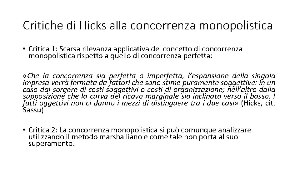 Critiche di Hicks alla concorrenza monopolistica • Critica 1: Scarsa rilevanza applicativa del concetto