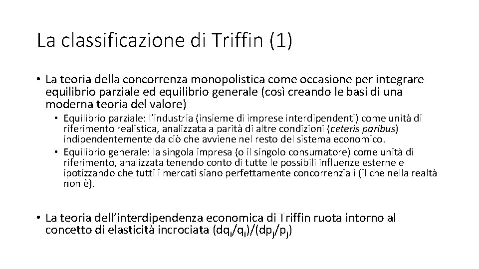 La classificazione di Triffin (1) • La teoria della concorrenza monopolistica come occasione per