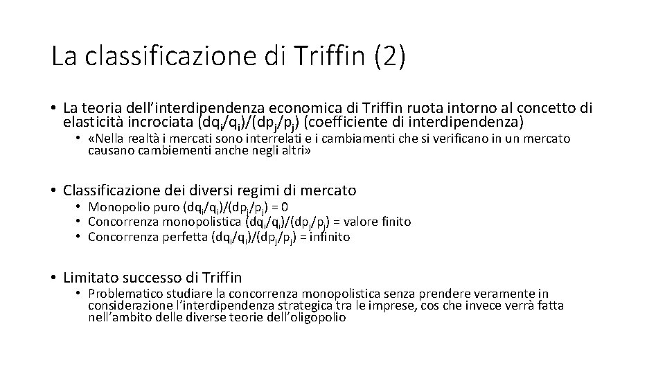 La classificazione di Triffin (2) • La teoria dell’interdipendenza economica di Triffin ruota intorno