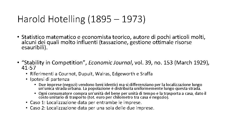 Harold Hotelling (1895 – 1973) • Statistico matematico e economista teorico, autore di pochi