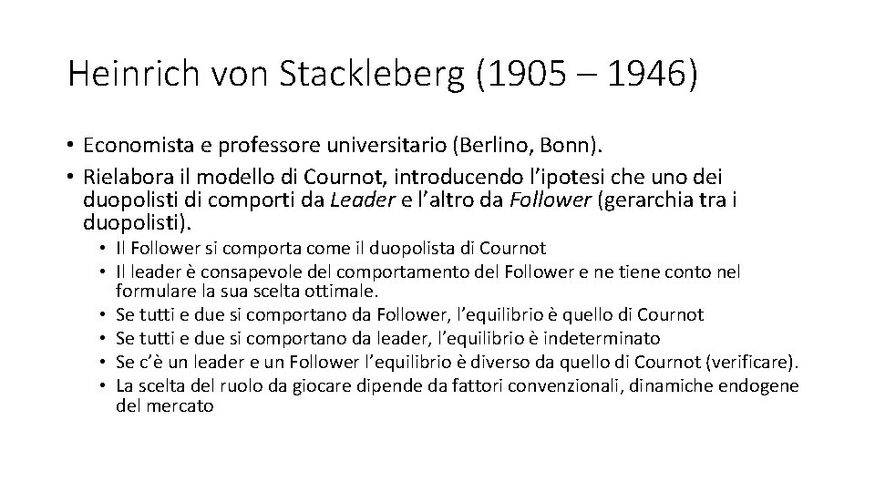 Heinrich von Stackleberg (1905 – 1946) • Economista e professore universitario (Berlino, Bonn). •