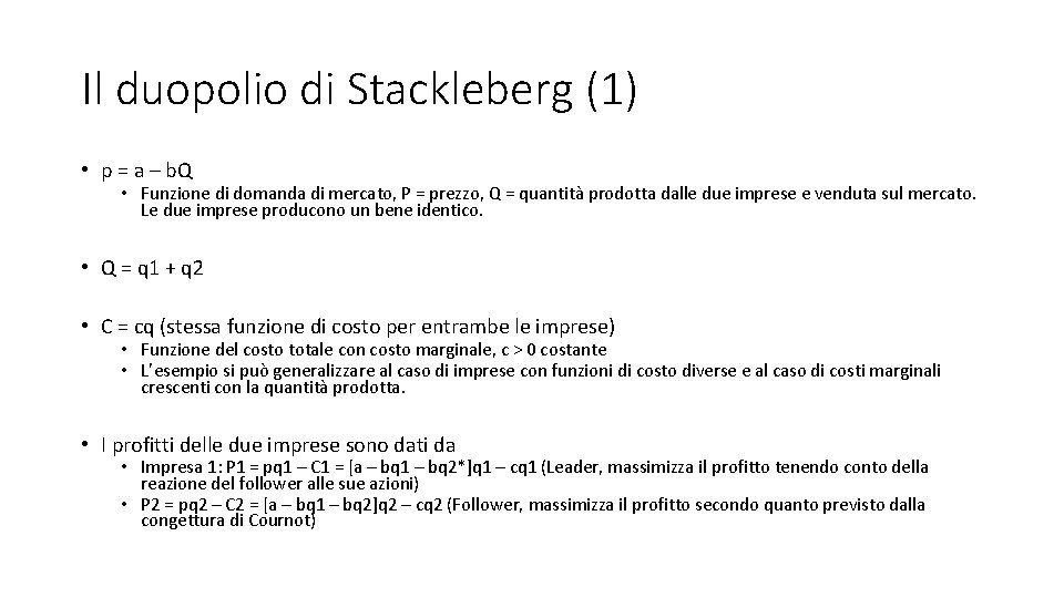 Il duopolio di Stackleberg (1) • p = a – b. Q • Funzione