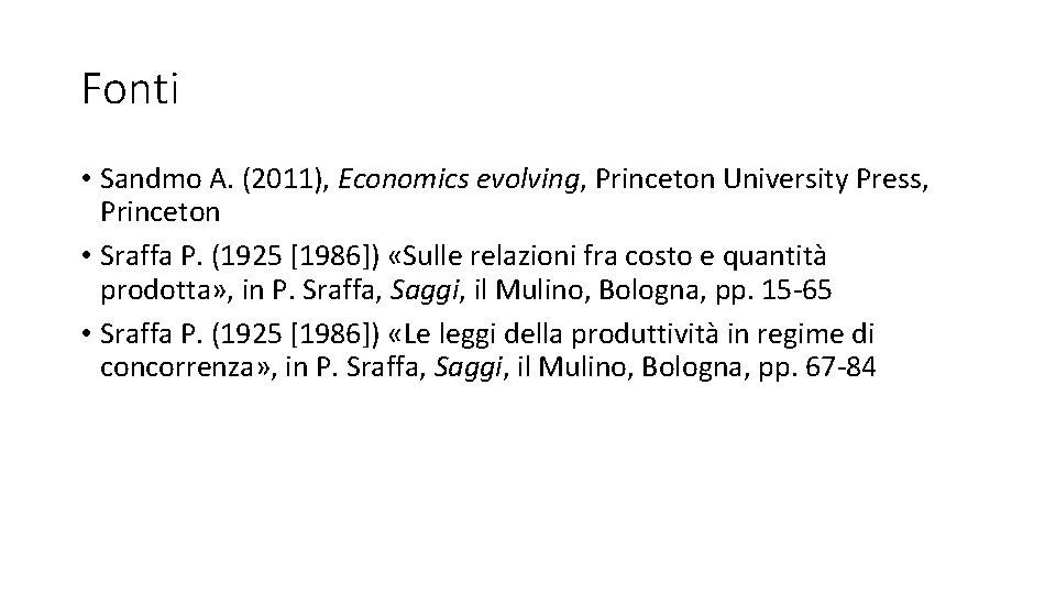 Fonti • Sandmo A. (2011), Economics evolving, Princeton University Press, Princeton • Sraffa P.