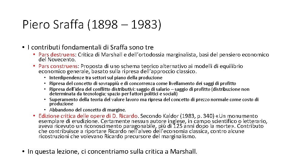 Piero Sraffa (1898 – 1983) • I contributi fondamentali di Sraffa sono tre •