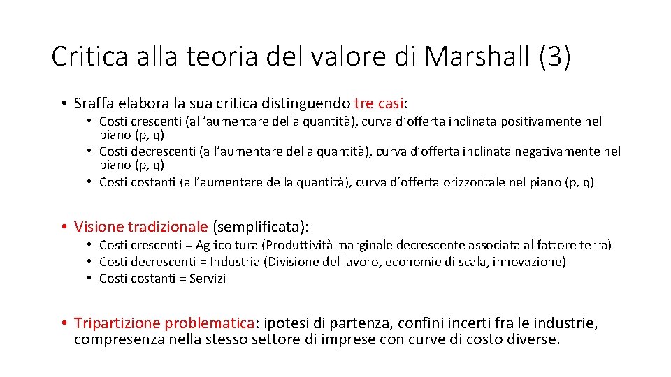 Critica alla teoria del valore di Marshall (3) • Sraffa elabora la sua critica