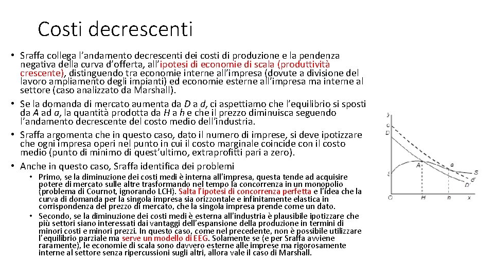 Costi decrescenti • Sraffa collega l’andamento decrescenti dei costi di produzione e la pendenza