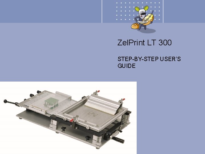 Zel. Print LT 300 STEP-BY-STEP USER’S GUIDE 