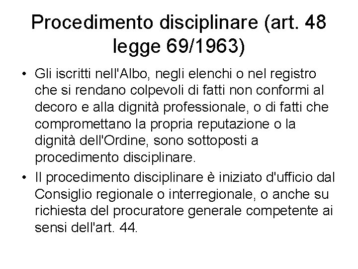 Procedimento disciplinare (art. 48 legge 69/1963) • Gli iscritti nell'Albo, negli elenchi o nel