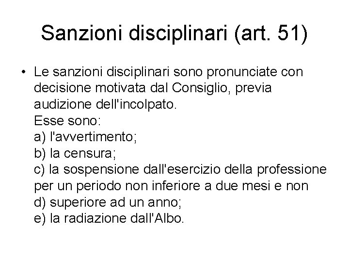 Sanzioni disciplinari (art. 51) • Le sanzioni disciplinari sono pronunciate con decisione motivata dal