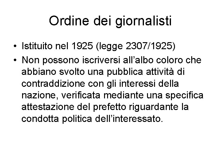 Ordine dei giornalisti • Istituito nel 1925 (legge 2307/1925) • Non possono iscriversi all’albo