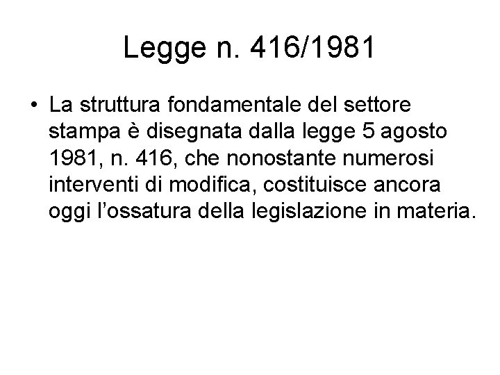 Legge n. 416/1981 • La struttura fondamentale del settore stampa è disegnata dalla legge