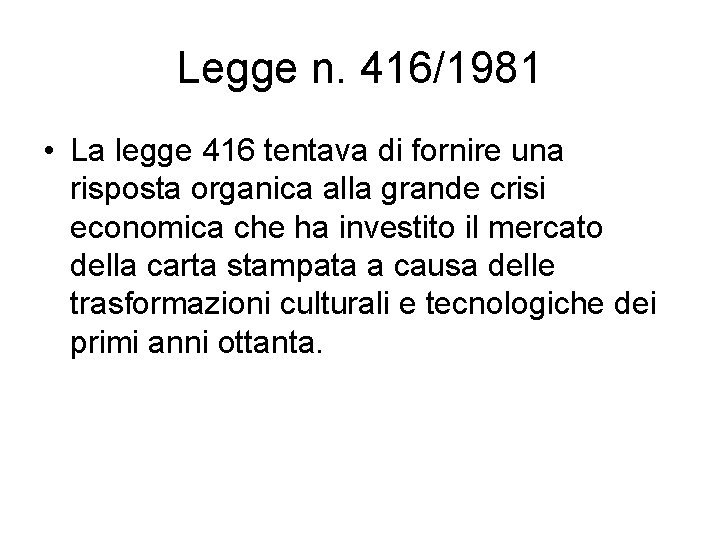 Legge n. 416/1981 • La legge 416 tentava di fornire una risposta organica alla