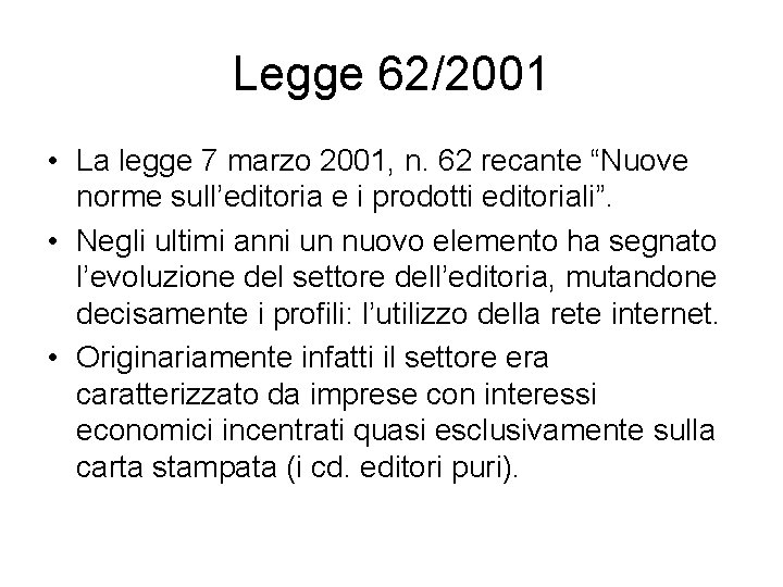 Legge 62/2001 • La legge 7 marzo 2001, n. 62 recante “Nuove norme sull’editoria