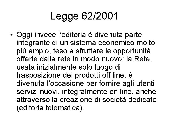 Legge 62/2001 • Oggi invece l’editoria è divenuta parte integrante di un sistema economico