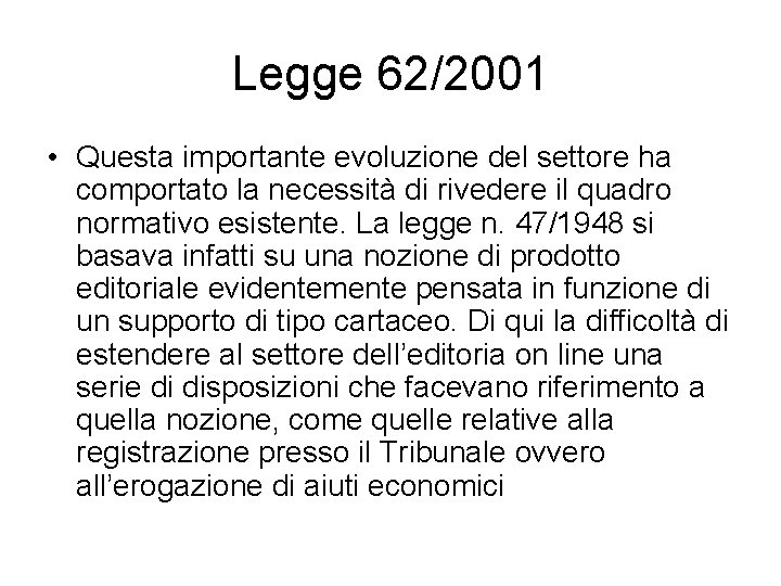 Legge 62/2001 • Questa importante evoluzione del settore ha comportato la necessità di rivedere