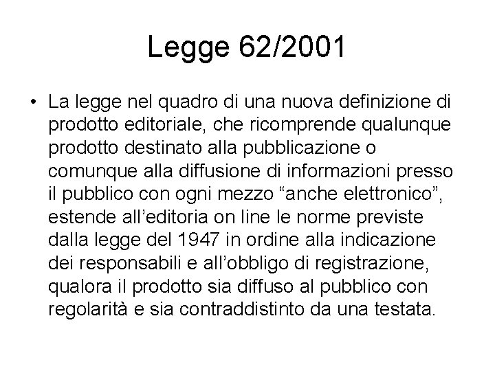 Legge 62/2001 • La legge nel quadro di una nuova definizione di prodotto editoriale,