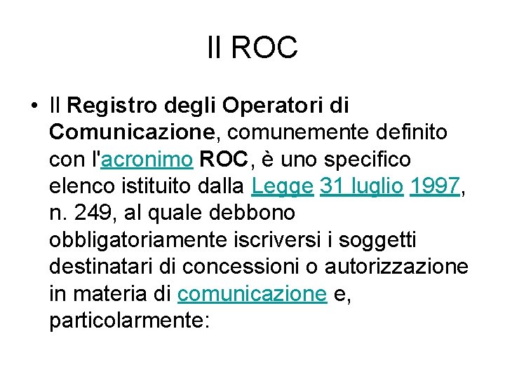 Il ROC • Il Registro degli Operatori di Comunicazione, comunemente definito con l'acronimo ROC,