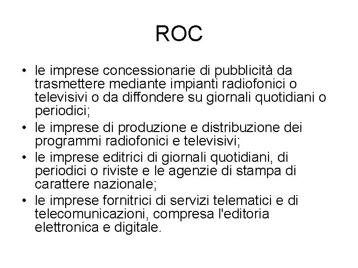 ROC • le imprese concessionarie di pubblicità da trasmettere mediante impianti radiofonici o televisivi