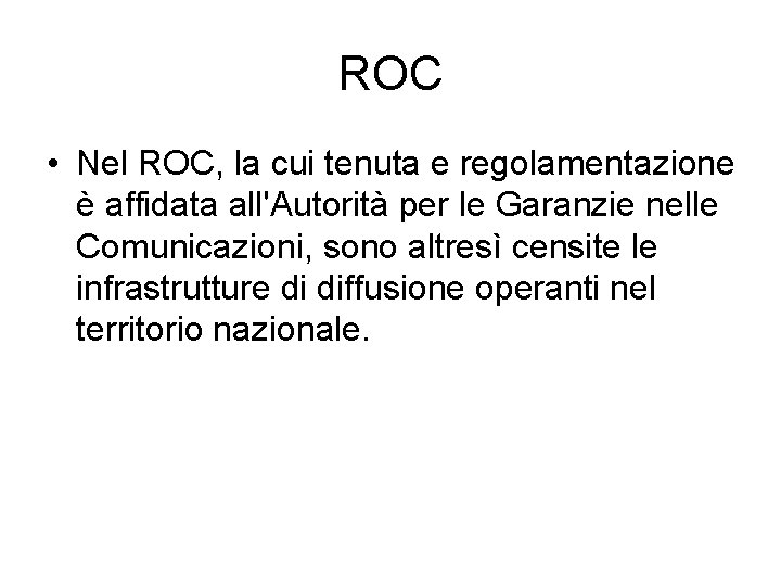 ROC • Nel ROC, la cui tenuta e regolamentazione è affidata all'Autorità per le