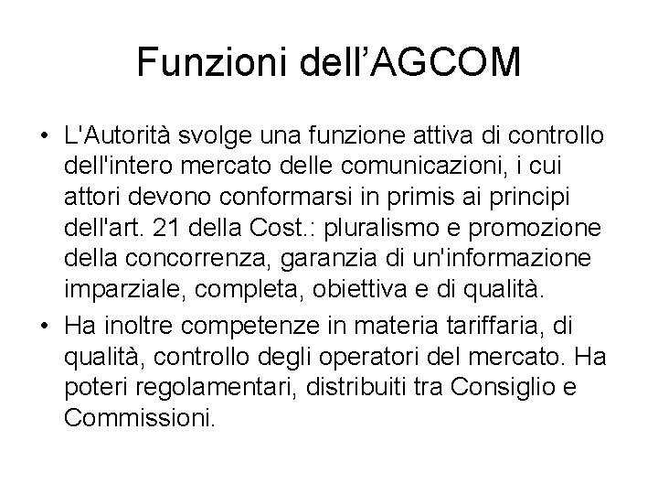 Funzioni dell’AGCOM • L'Autorità svolge una funzione attiva di controllo dell'intero mercato delle comunicazioni,